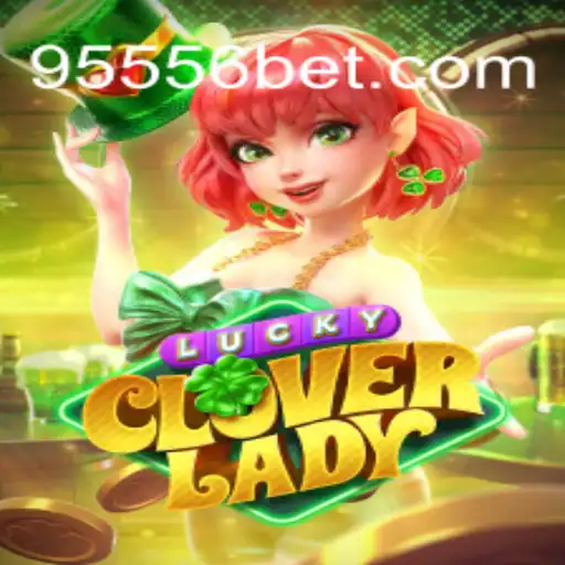 Discover the Thrills of LuckyCloverLady at 9556BET.COM: Brasil's Premier Slot Game
